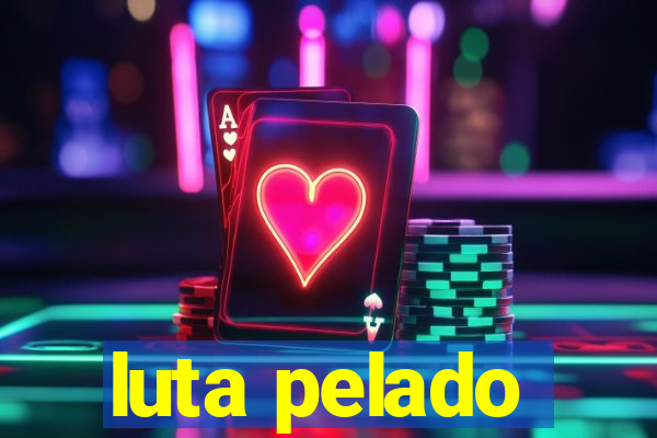luta pelado